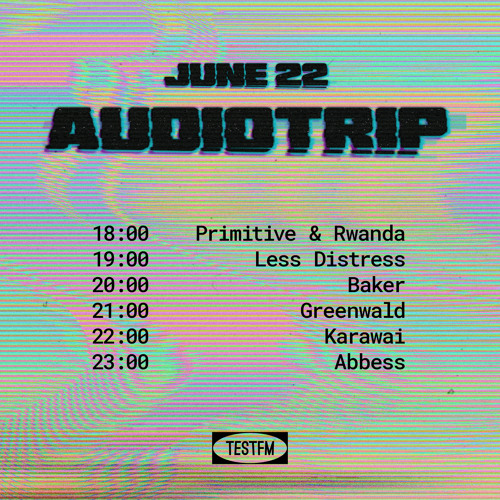 Audiotrip w/ Less Distress @ TESTFM — 22/06/2020