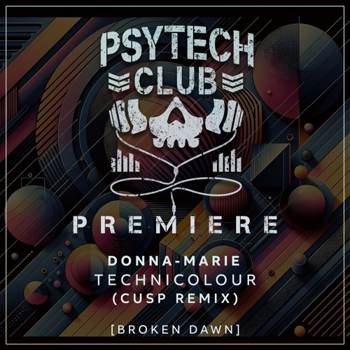 PREMIERE: Donna-Marie - Technicolour (Cusp Remix) [Broken Dawn]