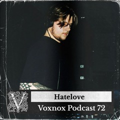 Voxnox Podcast 072 - Hatelove