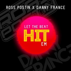 Ross Postin X Danny France - Let The Beat Hit