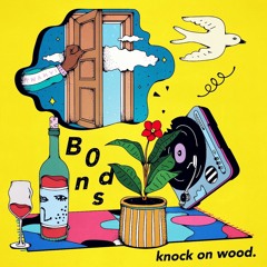 b0nds - knock on wood