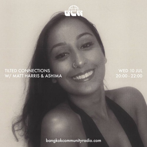 Tilted Connections w/ Matt Harris & Ashima - 10th July 2024