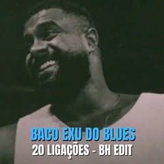 BACO EXU DO BLUES - 20 LIGAÇÕES ( BH EDIT V2)