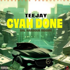 Teejay - Cyah Done (Bal Harbour Riddim)