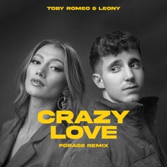 Toby Romeo & Leony - Crazy Love (Forage Remix)