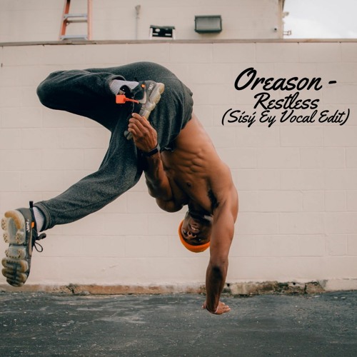 Oreason - Restless (Sísý Ey Vocal Edit)