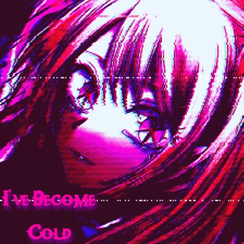 I've Become Cold W/ JoshIGuess & AkiraDoves (Prod. Grayskies)