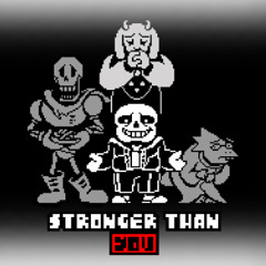 Stronger Than You - MEGALOVANIA