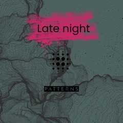 Late Patterns - The Closing Time