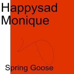 Spring Goose - Happysad Monique