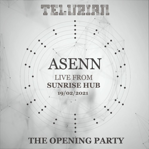 Asenn @TELURIAN - The Opening Party - Live From SUNRISE HUB
