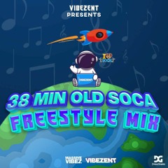 38 MIN OLD SOCA FREESTYLE (MIXED BY DJ VIBEZ E.N.T)