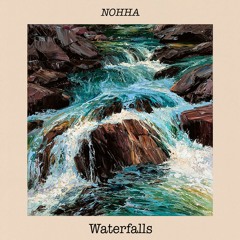 Nohha - Waterfalls (Original Mix)- Exclusive on Bandcamp