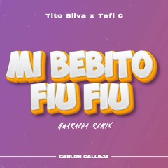 Mi Bebito Fiu Fiu (Carlos Calleja Guaracha Remix)