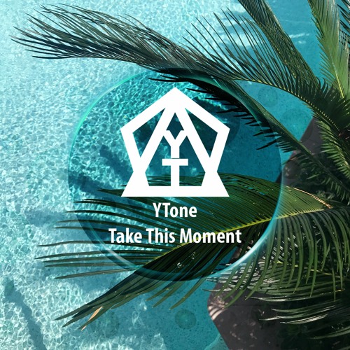 YTone - Take This Moment