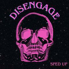 Disengage - SPED UP