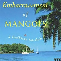 ACCESS EBOOK EPUB KINDLE PDF An Embarrassment of Mangoes: A Caribbean Interlude by  A