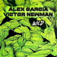 Alex Garcia & Victor Newman - Wild (Original Mix)