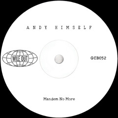 Andy Himself - Mandem No more [Wile Out](GCB052)