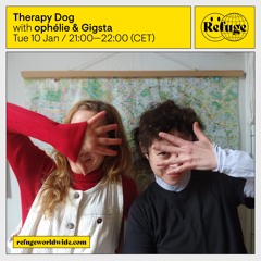 Therapy Dog #12 w/ Gigsta & ophélie @ Refuge Worldwide - 10/01/2023