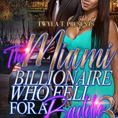 READ [PDF EBOOK EPUB KINDLE] The Miami Billionaire Who Fell For A Baddie 3 by  Candy