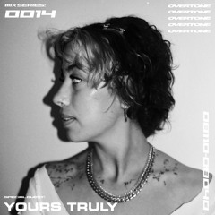 OVERTONE MIX SERIES 0014 w/ YOURS TRULY
