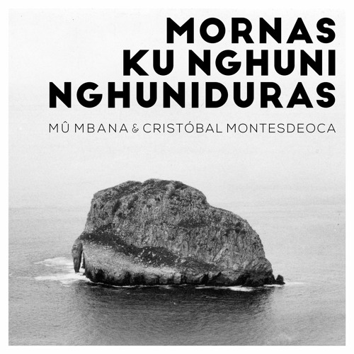 Mornas Ku Nghuni Nghuniduras - Mû Mbana & Cristobal Montesdeoca