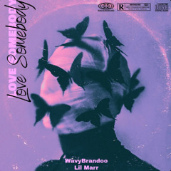 LOVE SOMEBODY FT. Lil Marr