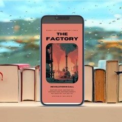 The Factory, Revolution's Call, The Factory Saga#. Liberated Literature [PDF]