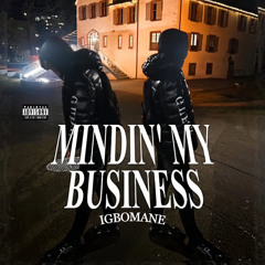 IGBOMANE - Mindin’ My Business [p. tohdi + ferregamo]