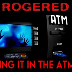 Show sample for 7/13/22: ROGERED - TAKING IT IN THE ATM W/ ALAN JOHNSON
