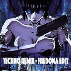Ghost In The Shell Remix Techno(Fredona Edit) Free Download
