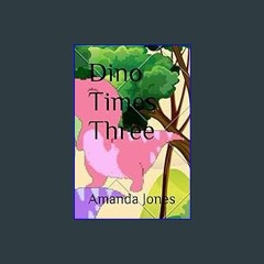 Read Ebook 🌟 Dino Times Three ebook