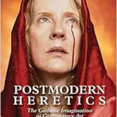 [FREE] KINDLE 📙 Postmodern Heretics: The Catholic Imagination in Contemporary Art by