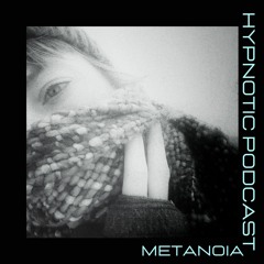 Hypnotic Podcast - Metanoia