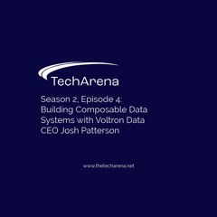 Building Composable Data Systems with Voltron Data CEO Josh Patterson