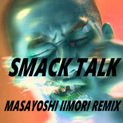 ISOKNOCK & RL Grime - SMACK TALK (Masayoshi Iimori Remix)