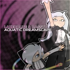 LAZERBLUE & BassTi - Aquatic Dreamscape