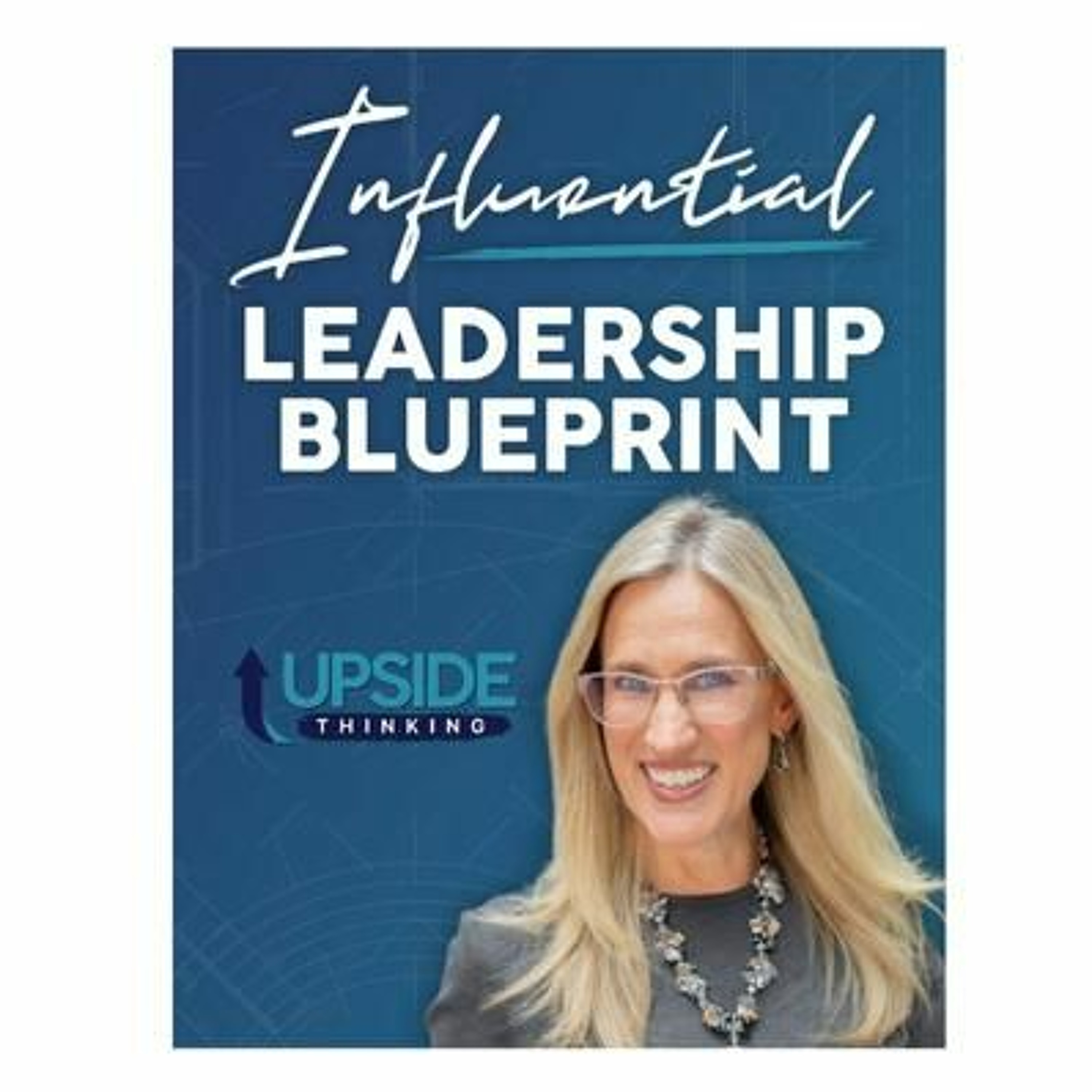Podcast 985: Influential Leadership Blueprint: Upside Thinking with Lisa Marie Platske episode artwork