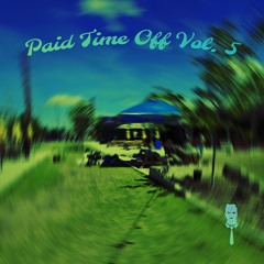 Paid Time Off Vol. 5