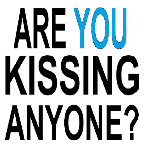 r u kissin any1?