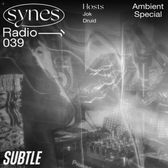 SYNES Radio 039: Ambient Special on Subtle 02/01/21