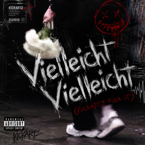 VIELLEICHT VIELLEICHT (KICKARTZ FUCK UP)