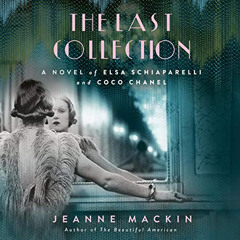 READ PDF 📑 The Last Collection: A Novel of Elsa Schiaparelli and Coco Chanel by  Jea