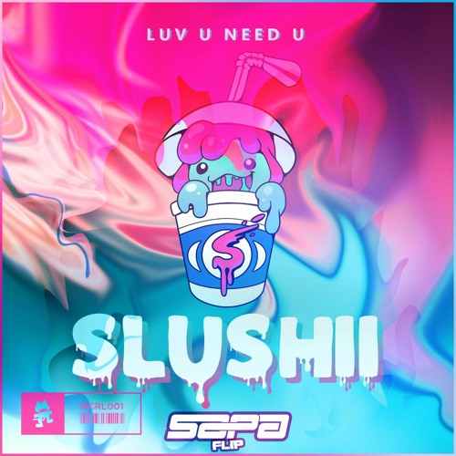 Stream Slushii - LUV U NEED U (Sapa Flip) ⚠️FREE DOWNLOAD⚠️ By.