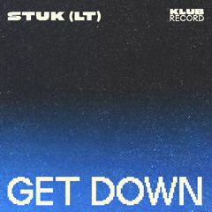 STUK (LT) - GET DOWN
