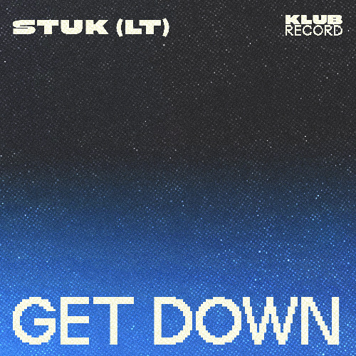 STUK (LT) - GET DOWN