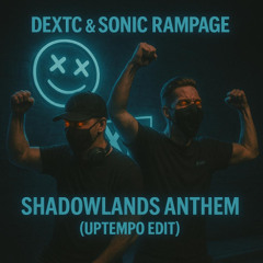 Shadowlands Terrorist - Shadowlands Anthem (Dextc x Sonic Rampage Uptempo Edit) Radio Mix