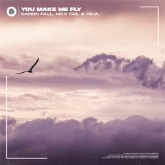 Damon Paul, Max Fail & Feva. - You Make Me Fly