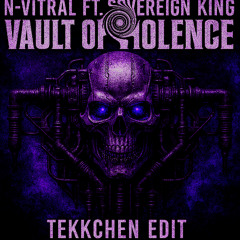 N-Vitral ft. Sovereign King - Vault Of Violence(Tekkchen Uptekkno EDIT)